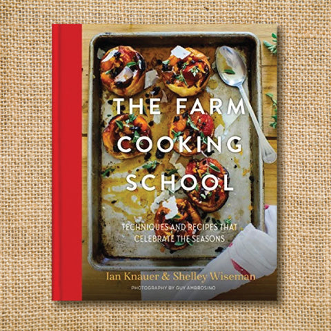 The Farm Cooking School: Techniques and Recipes that Celebrate the Seasons