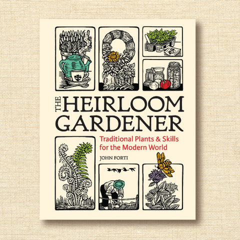 The Heirloom Gardener: Tradition Plants and Skills for the Modern World