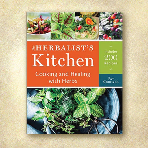 The Herbalist's Kitchen: Cooking and Healing with Herbs