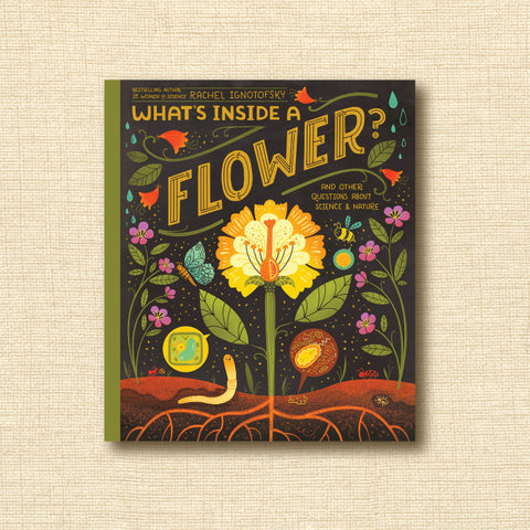 What's Inside a Flower?: And Other Questions About Science & Nature