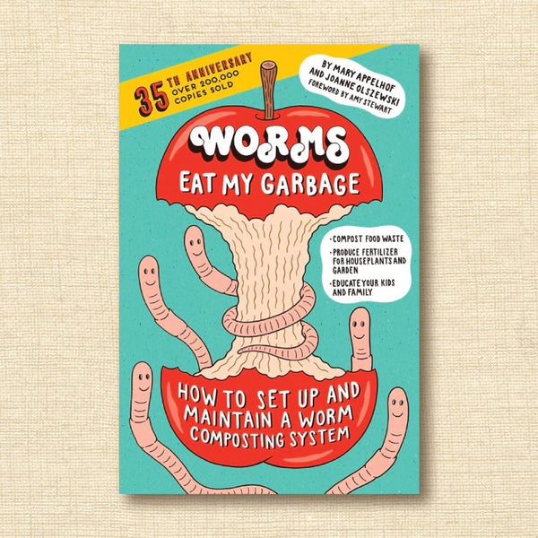 Worms Eat My Garbage: How to Set Up and Maintain a Worm Composting System