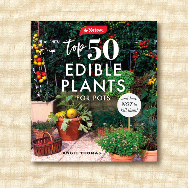 Yates Top 50 Edible Plants for Pots and How Not to Kill Them!
