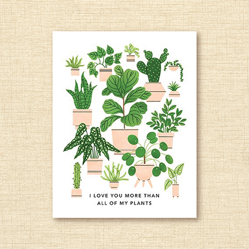 Linden Paper Company - 'I Love You More Than All of My Plants' Card